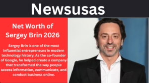 Net Worth of Sergey Brin 2026 Best Info
