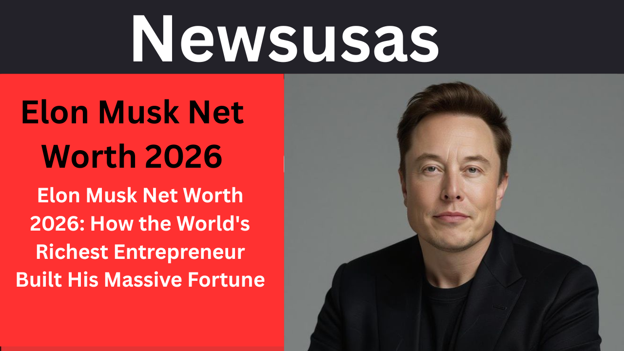 Elon Musk Net Worth 2026 Best Info